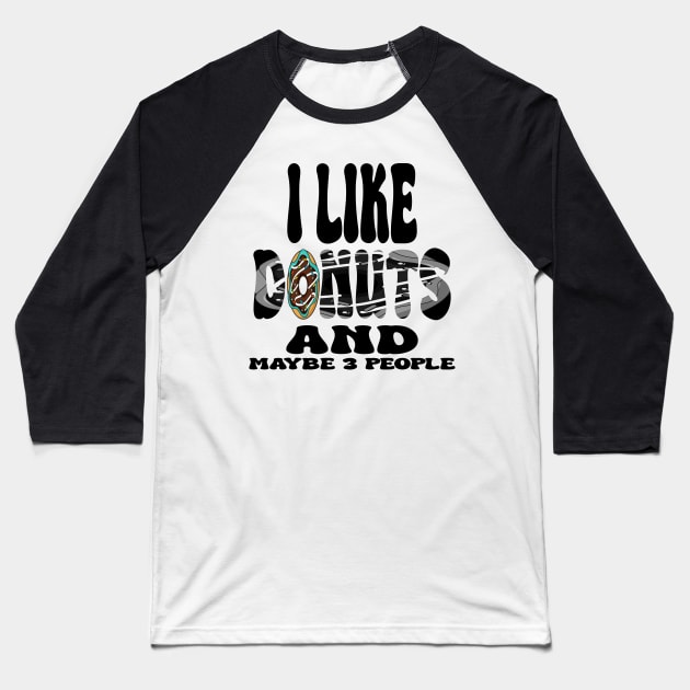 I Like Donuts and Maybe 3 People Baseball T-Shirt by Officail STORE